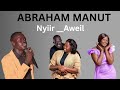 NYIIR AWEIL ABRAHAM MANUT SOUTH SUDANESE MUSIC 2025 Southsudanesesongs Sudanese Dinkasongs 
