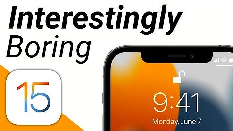 iOS 15 - Interestingly Boring!