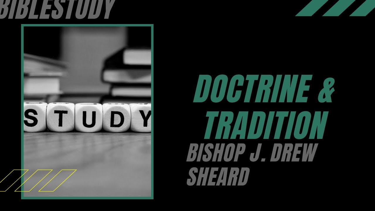 Doctrine & Tradition | Bishop J. Drew Sheard