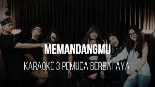 MEMANDANGMU - IKKE NURJANAH - KARAOKE 3 PEMUDA BERBAHAYA