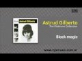 Astrud Gilberto -  Black magic