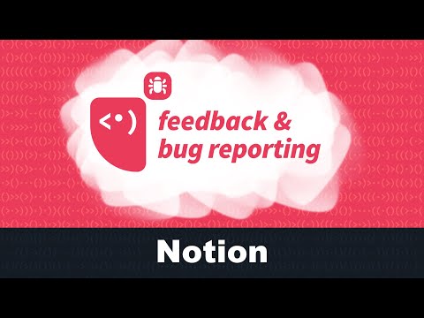 Feedback and Bug Reporting API Tutorial - #Notion