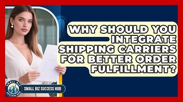 Why Should You Integrate Shipping Carriers For Better Order Fulfillment? - Small Biz Success Hub
