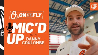 Mic'd Up with Danny Coulombe | O's on the Fly | Baltimore Orioles