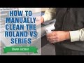 How to Manually Clean the Roland VS Series