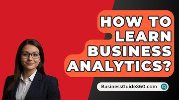 How To Learn Business Analytics? - BusinessGuide360.com