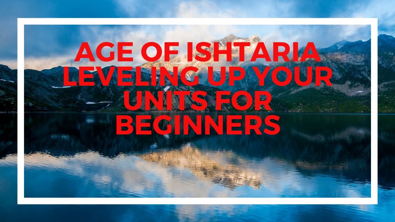 Age Of Ishtaria Beginners Guide To Level Units