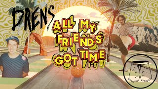 Miniatura de vídeo de "Drens - All My Friends Got Time (Official Video) [from 'How To Sell Drugs Online (Fast) Season 3']"