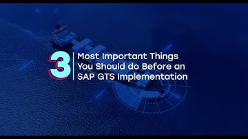 What are the 3 Most Important Things You Should do Before an SAP GTS Implementation?