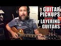 Different Pickups for Recording & Layering Guitars