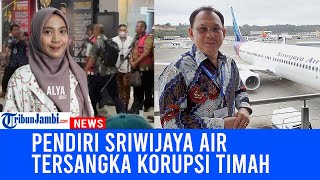Hendry Lie Pendiri Sriwijaya Air Dan Adiknya Jadi Tersangka Korupsi Timah, Kejagung Ungkap Perannya