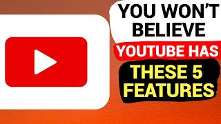 These 5 YouTube Features Every User Needs to Know - You’ll Be Surprised
