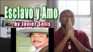 Video thumbnail of "Javier Solís - Esclavo y Amo REACTION | LISTENING PARTY | El Rey de Bolero Ranchero"