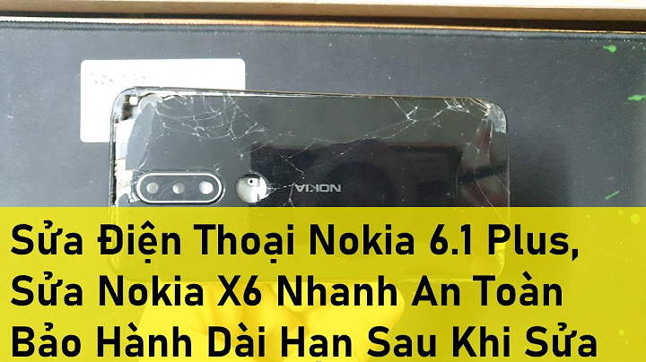 Thay mặt kính nokia 6.1 plus giá bao nhiêu năm 2024