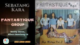 Fantastique Group - Sebatang Kara | (Deddy Dores & Albert Sumlang)