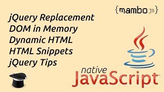 DOM Manipulation in native JavaScript 🤯 DOM in Memory, Dynamic HTML, HTML Snippets, and jQuery Tips.