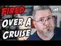 I Got Fired Over a Cruise