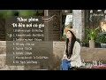 List Nhạc Phim Đi đến Nơi Có Gió 去有风的地方 OST List Nhạc Phim Đi đến Nơi Có Gió 去有风的地方 OST