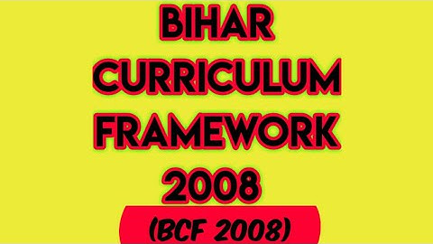 Bihar Curriculum framework 2008/BCF2008 || बिहार पाठ्यचर्या की रूपरेखा 2008