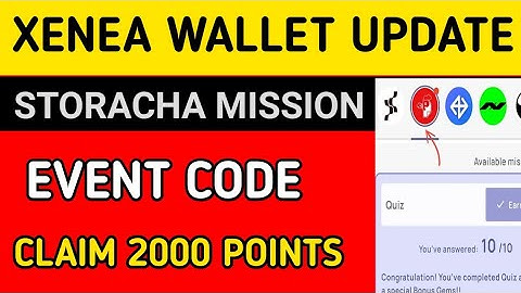 XENEA WALLET UPDATE|STORACHA MISSION EVENT CODE|STORACHA MISSION QUIZ ANSWER