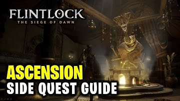 Ascension - Side Quest Walkthrough | Flintlock The Siege of Dawn