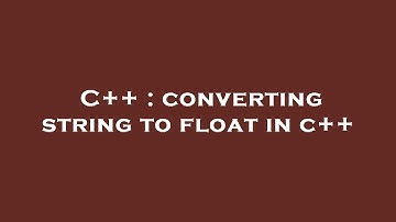 C++ : converting string to float in c++