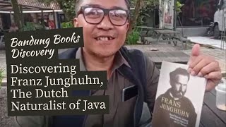 Discovering Franz Junghuhn, The Dutch Naturalist of Java