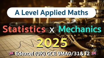 Edexcel A-Level Applied Maths 2025 | Statistics & Mechanics 🔥 [Unofficial] | Walkthrough