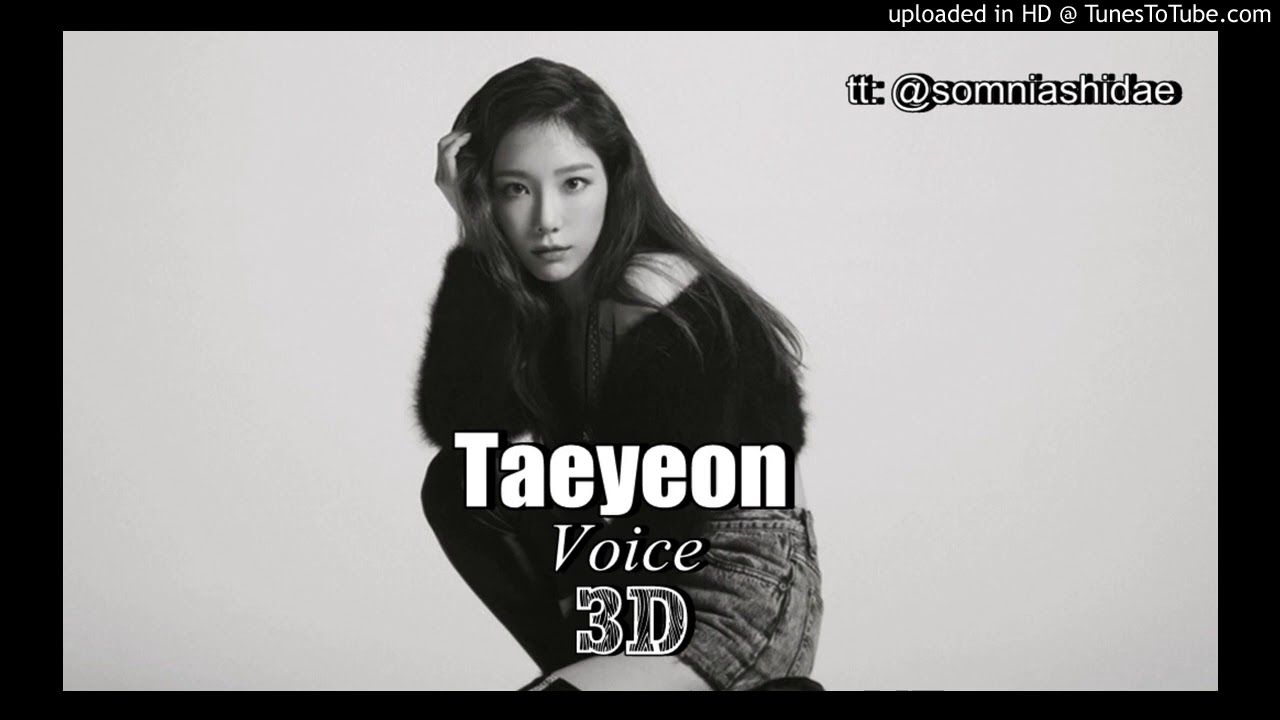 Download Taeyeon - Voice 3d audio (use head/earphone)