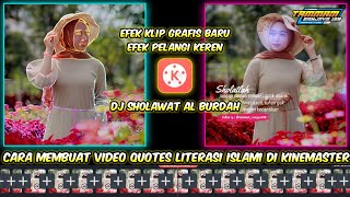 Part 6 | Cara Membuat Video Quotes Literasi Islami efek pelangi Di Kinemaster | Sholawat Al Burdah