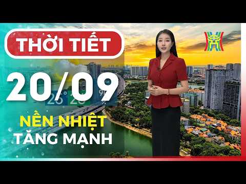 Dự báo thời tiết ngày 20/09 | Thời tiết Hà Nội đẹp, thuận lợi cho các hoạt động vui chơi, giải trí
