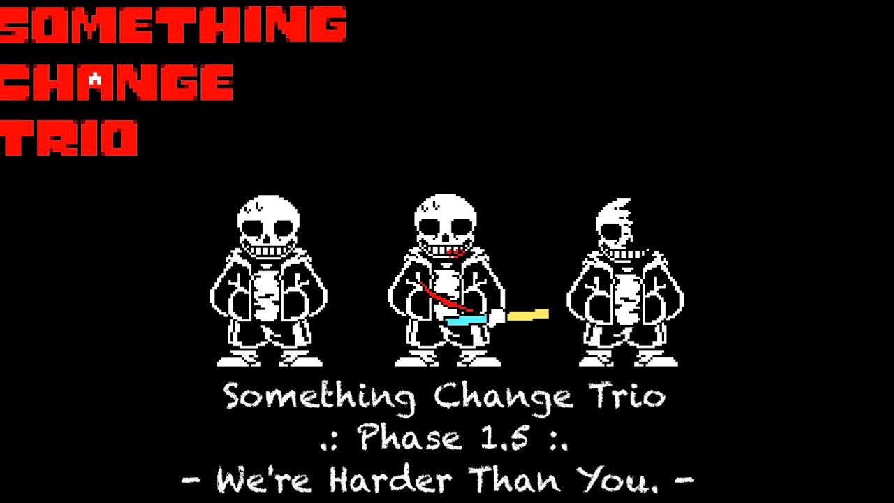 [Reboot] Something Change Trio - We're Harder Than You. | Phase 1.5