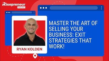 Master the Art of Selling Your Business: Exit Strategies That Work!  2024 #therisepreneurpodcast