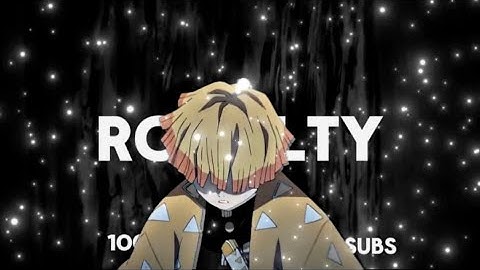 Zenitsu - Royalty | 100 Sub edit [Edit/AMV]