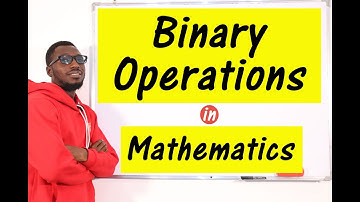Binary Operations - Definition/Properties/Operators and Examples
