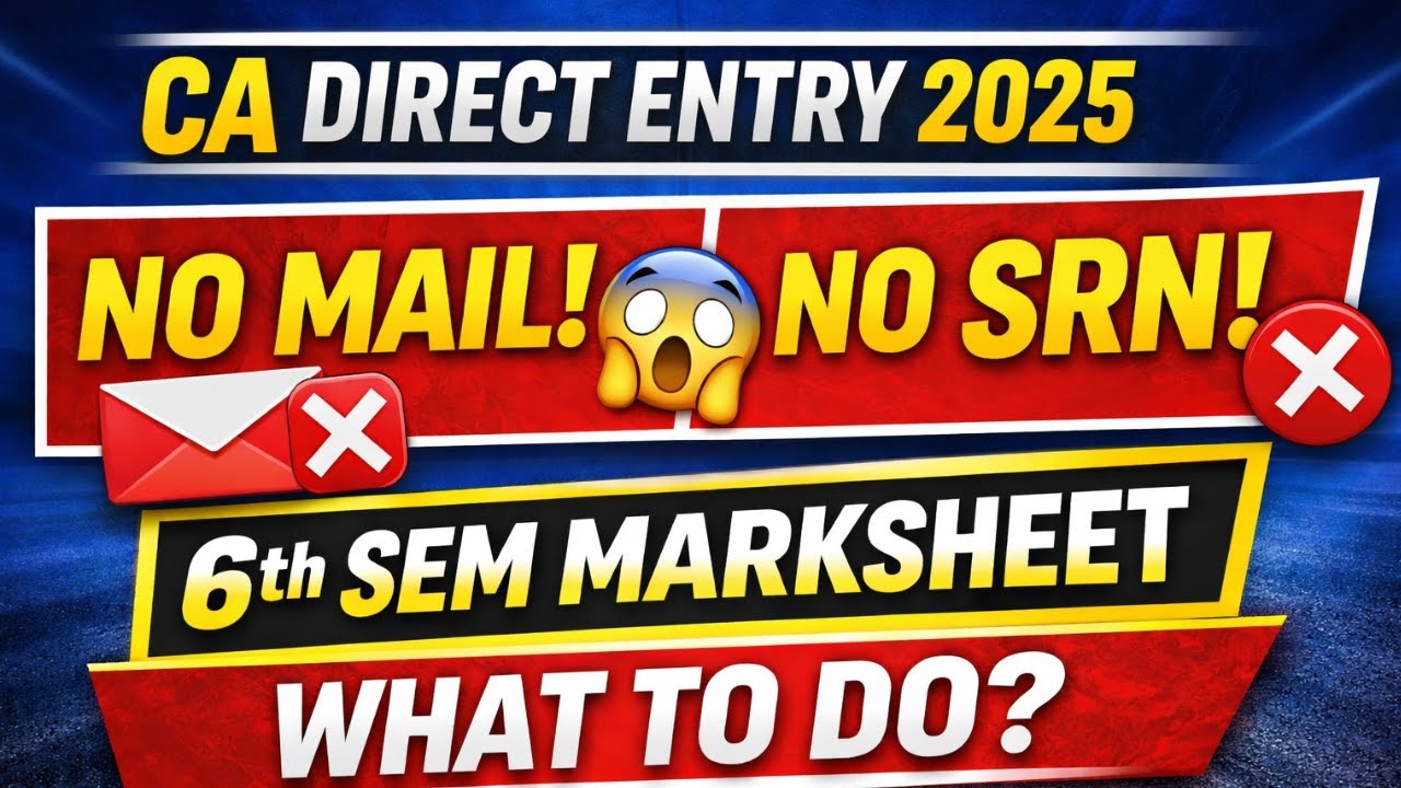 CA Direct Entry Registration | No Confirmation mail | No SRN| 6th Semester Marksheet | What To Do?