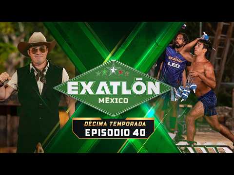 FULL EPISODE 40 | EXATLÓN MÉXICO TENTH SEASON