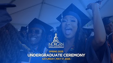 Morgan State University Spring 2025 Undergraduate Ceremony