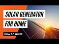 How to Power Your Home Using a Solar Generator