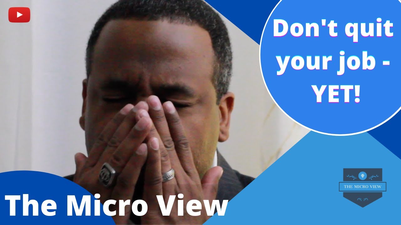 Don't quit your job YET! | The Micro View by Jay Rojas - YouTube