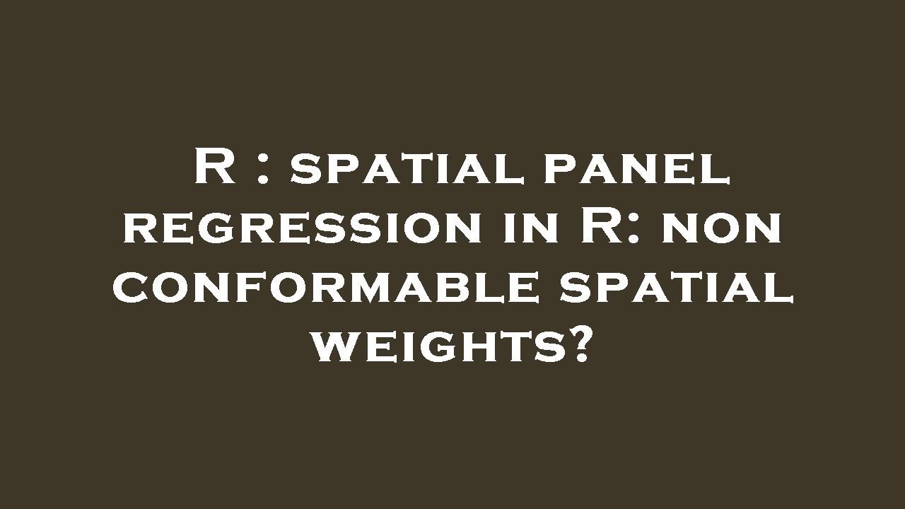 R : spatial panel regression in R: non conformable spatial weights ...