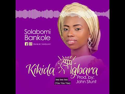 Kikida Agbara - Solabomi (official audio)