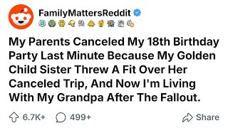 My Parents Canceled My 18th Birthday Party Last Minute Because My Golden Child Sister Threw A Fit...