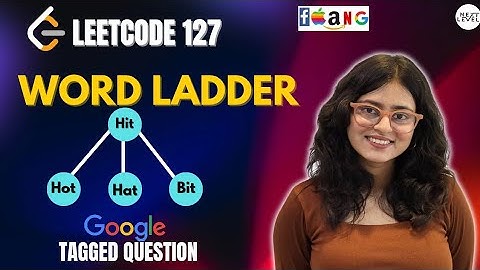 127. Word Ladder | Google Tagged Question | Leetcode Hard | Graphs