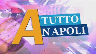 "A tutto Napoli" su Tele A, puntata del 03 Maggio 2024