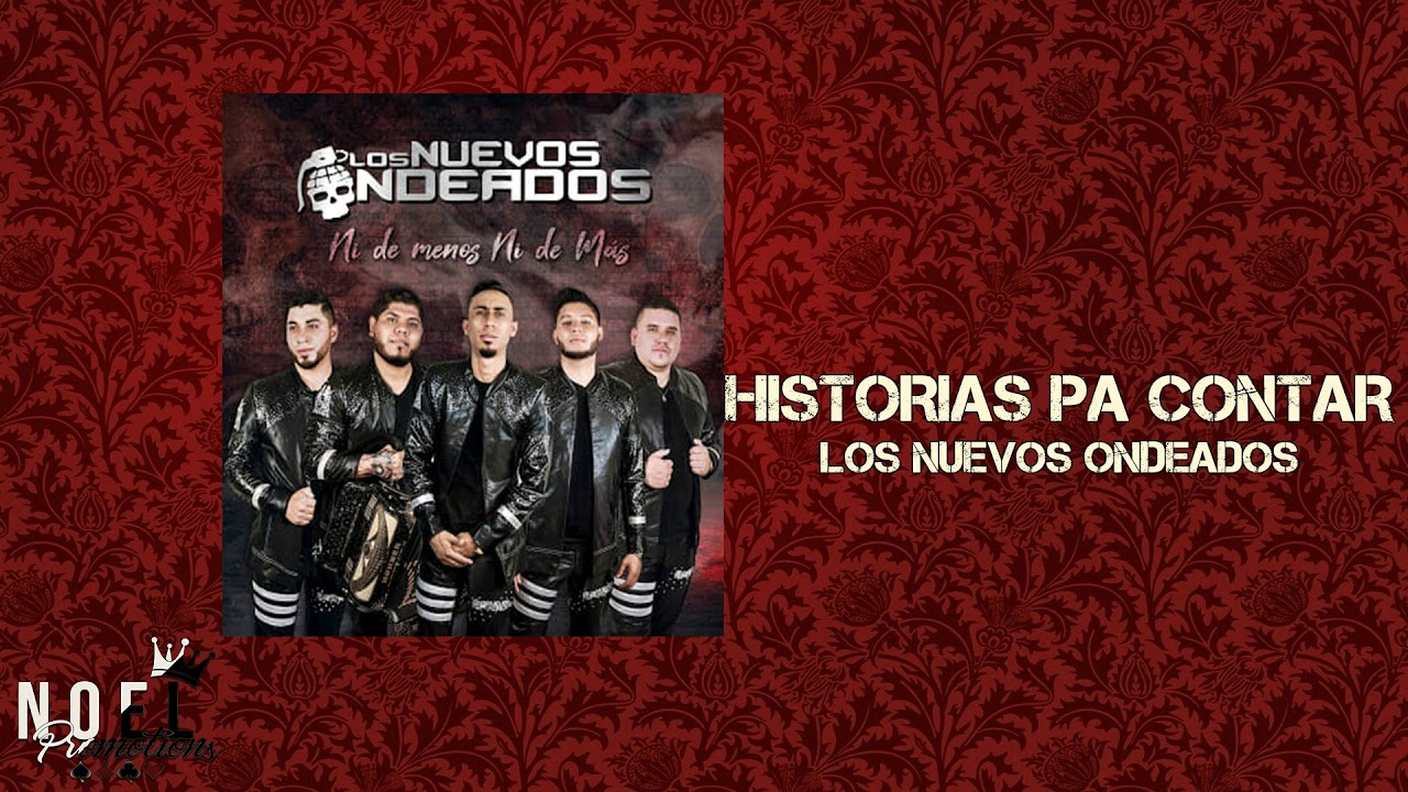 Los Nuevos Ondeados - "HISTORIAS PA CONTAR" / NOEL PROMOTIONS - YouTube