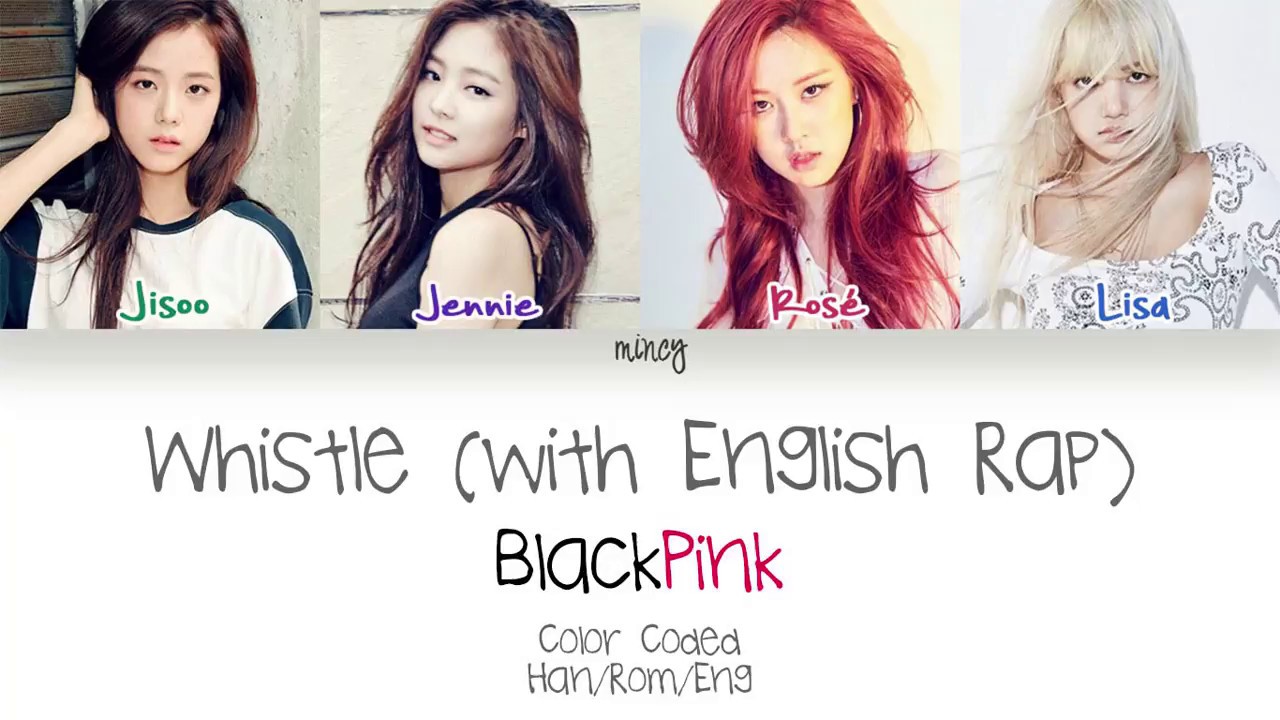 BLACKPINK - Whistle (With English Rap) (Color Coded Han Rom Eng Lyrics) min...