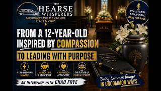Episode 32 | Leadership, Compassion & the Future of Funeral Service with Chad Frye