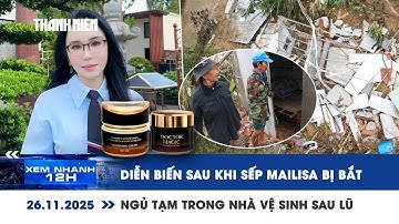 XEM NHANH 12H 26/11: Sản phẩm Mailisa kinh doanh bị thu hồi | Ngủ tạm trong nhà vệ sinh sau lũ