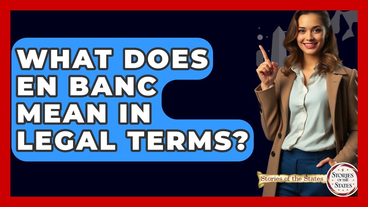 What Does En Banc Mean In Legal Terms? - Stories of the States